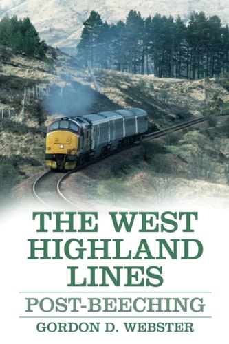 West Highland Lines: Post-Beeching von Gordon D. Webster