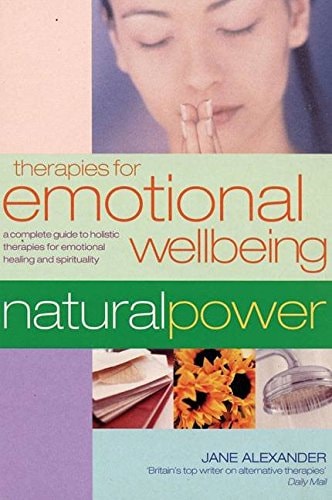 Therapies for Emotional Wellbeing A Complete Guide to Holistic Therapies (Shelfworn) by Jane Alexander
