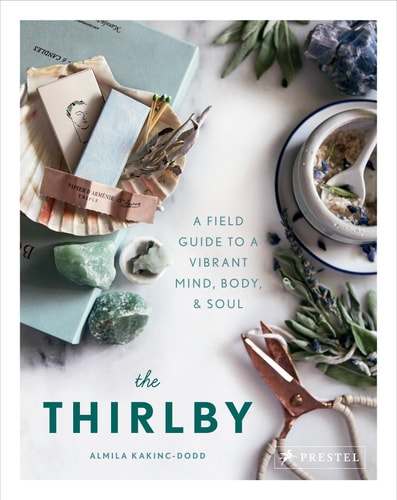 The Thirlby: A Field Guide to a Vibrant Mind, Body, and Soul by Almila Kakinc-Dodd