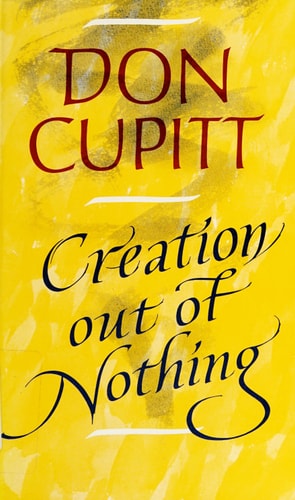 Creation Out of Nothing (Shelfwoen) by Don Cupitt
