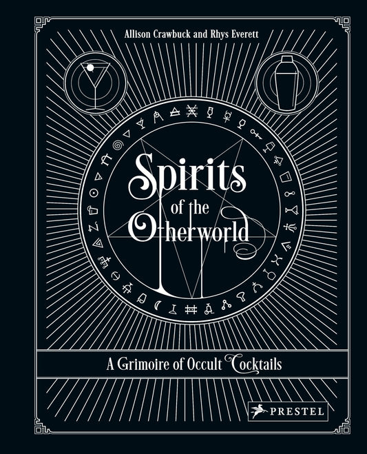 Spirits of the Otherworld: A Grimoire of Occult Cocktails and Drinking Rituals by Crawbuck, Allison | Everett, Rhys