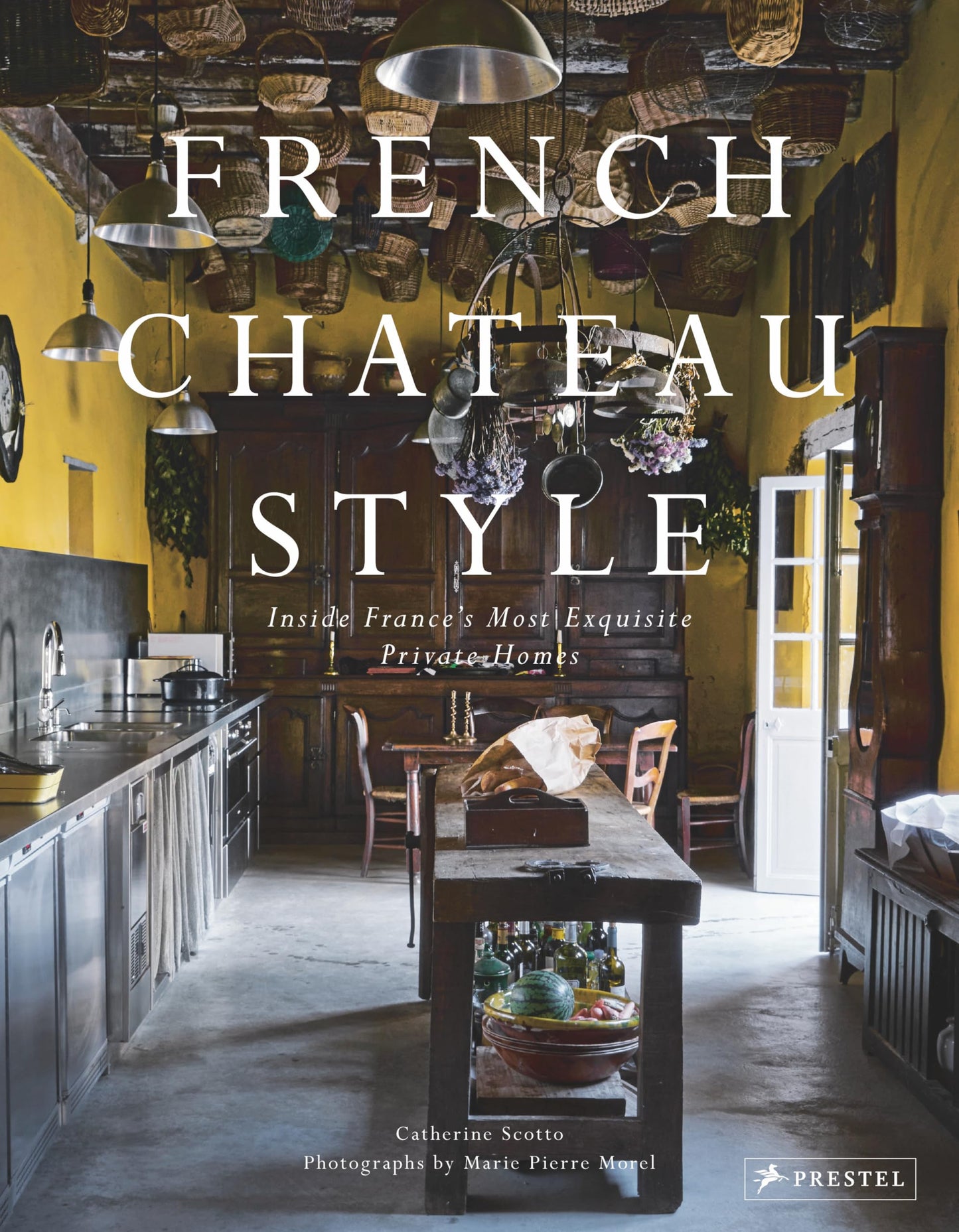 French Chateau Style: Inside France's Most Exquisite Private Homes by Catherine Scotto