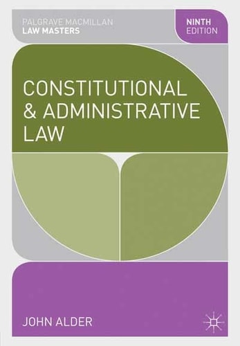 Constitutional and Administrative Law (Palgrave Macmillan Law Masters) by John alder