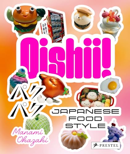 Oishii!: Japanese Food Style by Manami Okazaki