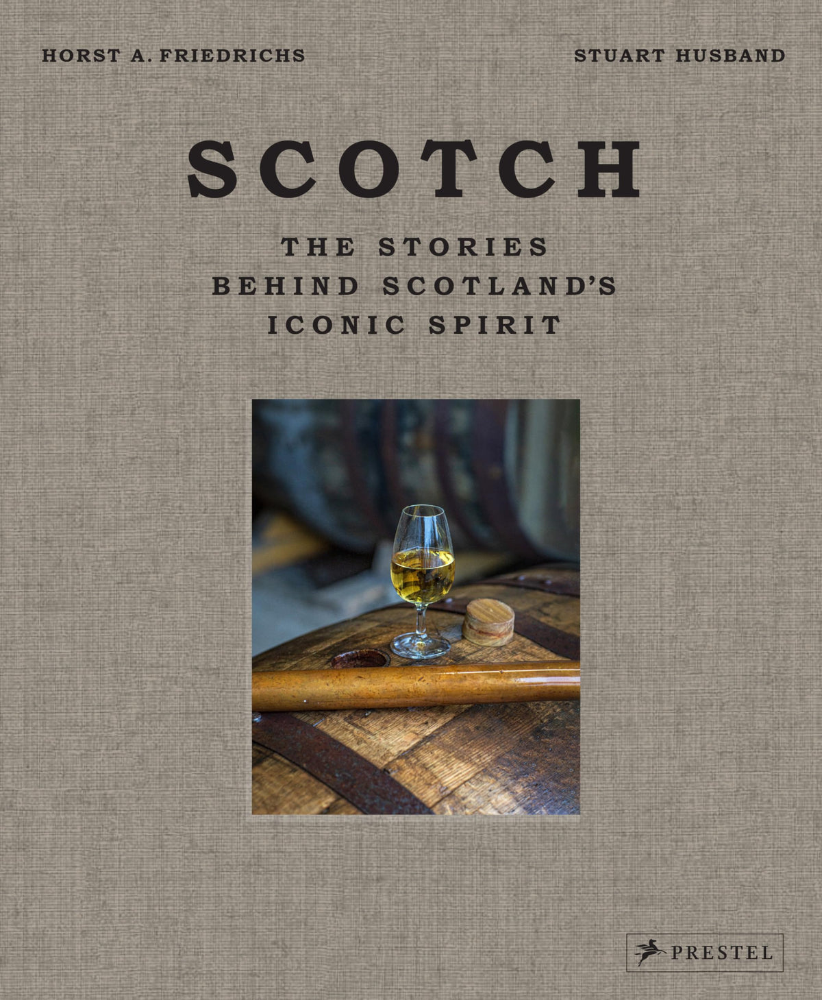 Scotch: Die Geschichten hinter Schottlands legendärem Spirit von Stuart Husband