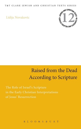 Raised from the Dead According to Scripture: The Role Of Israel's Scripture (shelfworn) by Lidija Novakovic
