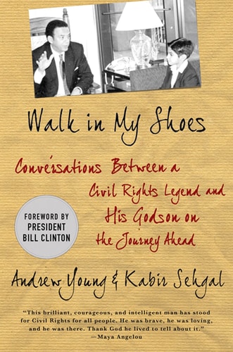 Walk in My Shoes: Conversations between a Civil Rights Legend and his Godson on the Journey Ahead by Andrew J. Young | Kabir Sehgal