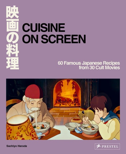 Cuisine on Screen: 60 berühmte japanische Rezepte aus 30 Kultfilmen (leichte Gebrauchsspuren) von Sachiyo Harada