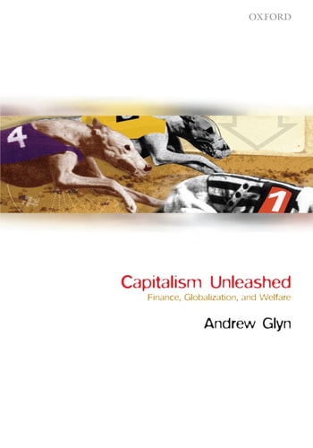 Capitalism Unleashed Finance, Globalization, and Welfare (shelf wear) by Andrew Glyn