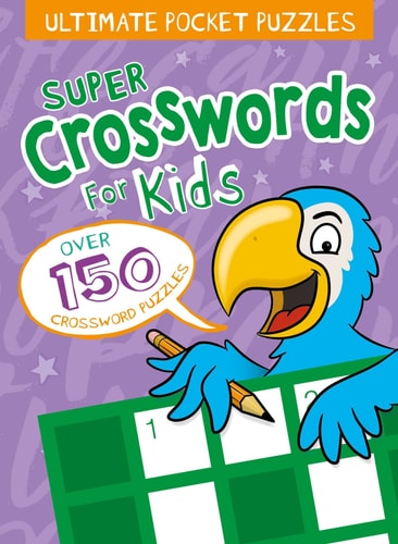 Ultimate Pocket Puzzles: Super Crosswords For Kids by Lisa Regan