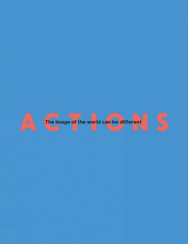 Actions The Image of the World Can be Different by Sarah Lowndes | Andrew Nairne