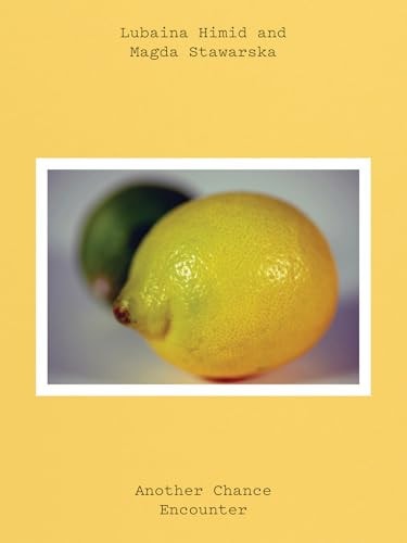 Lubaina Himid and Magda Starwarska Another Chance Encounter (shelfworn) by Amy Tobin