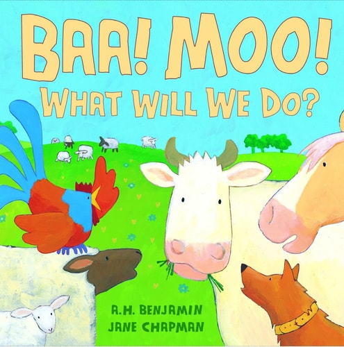Baa! Moo! What Will We Do? by A. H. Benjamin | Jane Chapman