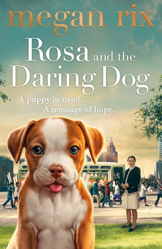 Rosa & The Daring Dog by Megan Rix