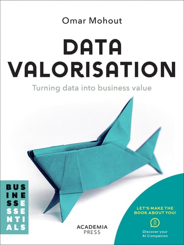 Datavalorisation Turning data into business value by Omar Mohout