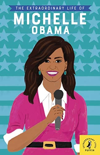 The Extraordinary Life of Michelle Obama by Sheila Kanani