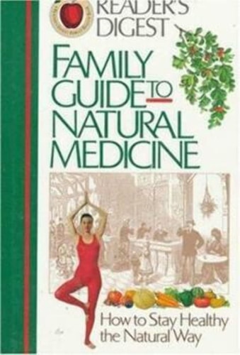 Family Guide to Natural Medicine How to Stay Healthy the Natural Way(Shelfworn) by Editors of Readers Digest