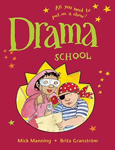 Drama School (shelfworn) by Mick Manning & Brita Granstrom