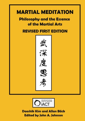 (TXS) Martial Meditation: Philosophy & the Essence of the Martial Arts by Daeshik Kim | Tae-sik Kim | Allan B\u00e4ck
