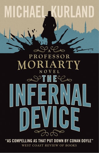 Infernal Device (a Professor Moriarty Novel) by Michael Kurland