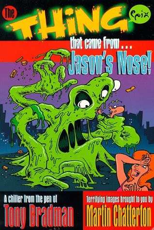 The Thing That Came from Jason's Nose! (Epix Series) by Tony Bradman | Martin Chatterton