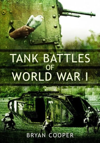 Tank Battles of World War I by Bryan Cooper