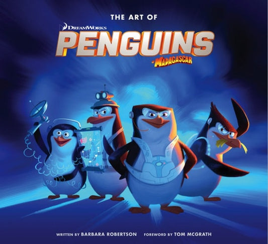 The Art of the Penguins of Madagascar by Robertson Barbara | McGrath Tom