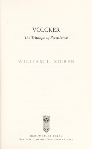 Volcker The Triumph of Persistence by William L. Silber