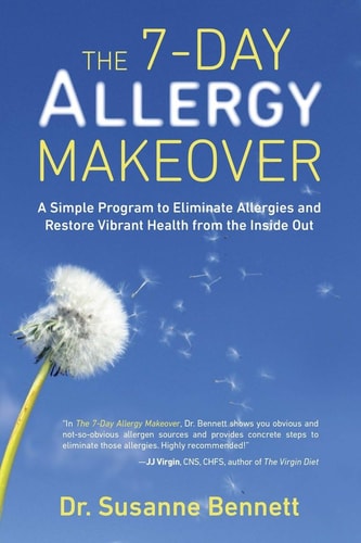 7-Day Allergy Makeover: A Simple Program to Eliminate Allergies & Restore Vibrant Health (shelfworn) by Susanne Bennett