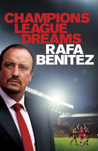 Champions League Dreams by Rafa Benitez