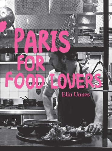 Paris for Food Lovers (Food Lovers Guides) (slight shelf wear) by Elin Unnes