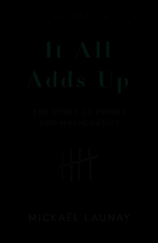 It All Adds Up The Story of People and Mathematics (shelfworn) by Mickael Launay