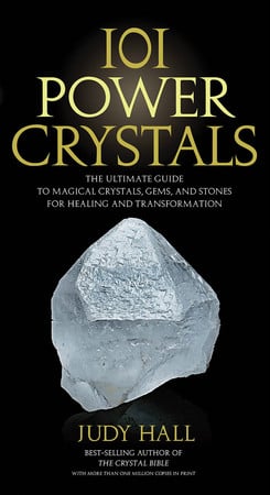 101 Power Crystals: The Ultimate Guide to Magical Crystals, Gems, and Stones for Healing by Hall, Judy
