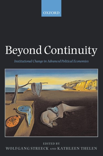 Beyond Continuity Institutional Change in Advanced Political Economies by Wolfgang Streeck | Kathleen Ann Thelen