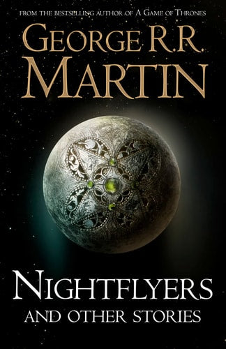 Nightflyers and Other Stories by George RR Martin