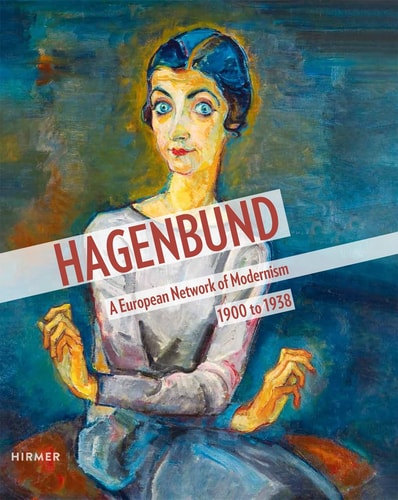 (TXS) Hagenbund: A European Network of Modernism, 1900 to 1938 by Gottfried Knapp | Mayersche Hofkunstanstalt GmbH.