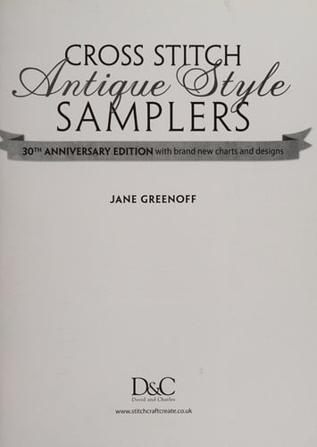 Cross Stitch Antique Style Samplers: 30th Anniversary Edition with Brand New Charts and Designs by Jane Greenoff