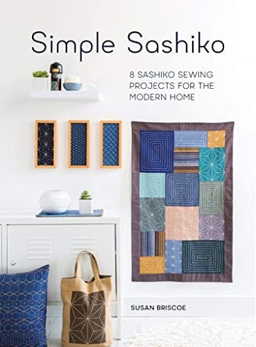 Simple Sashiko 8 Sashiko Sewing Projects for the Modern Home by Susan Briscoe