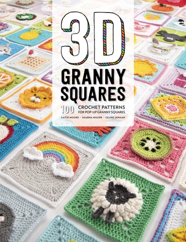 3D Granny Squares: 100 crochet patterns for pop-up granny squares by Celine Semaan | Sharna Moore | Caitie Moore