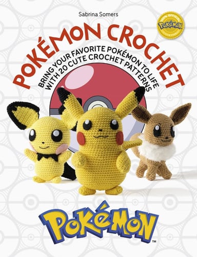 Pokémon Crochet: Bring your favorite Pokémon to life with 20 cute crochet patterns (Pokémon Crafts) by Sabrina Somers