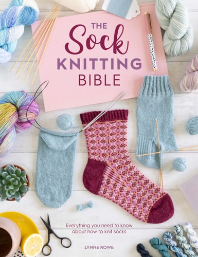 Sock Knitting Bible: Everything you need to know about how to knit socks (Shelfworn) by Lynne Rowe