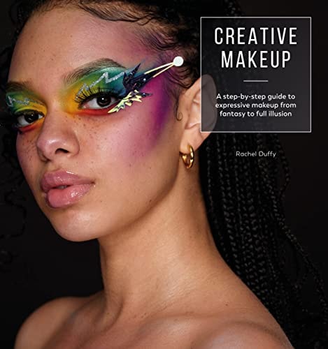 Creative Makeup: Tutorials for 12 breathtaking makeup looks by Rachel Duffy