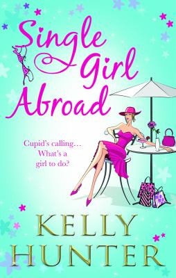 Single Girl Abroad by Kelly Hunter