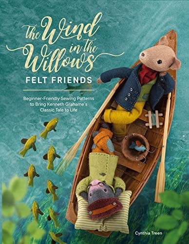 The Wind in the Willows Felt Friends by Cynthia Treen