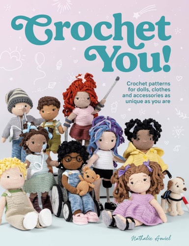 Crochet You! Crochet Patterns for Dolls, Clothes and Accessories As Unique As You Are by Nathalie Amiel