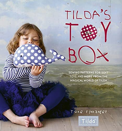 Tilda's Toy Box Sewing Patterns for Soft Toys and More from the Magical World of Tilda by Tone Finnanger