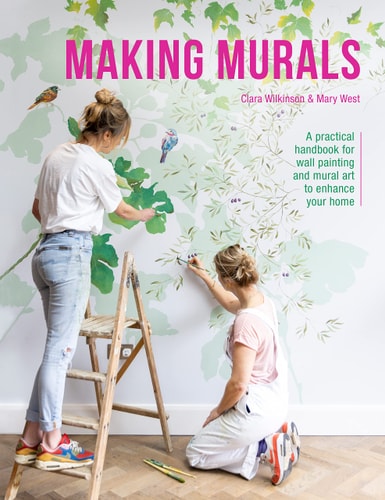 Making Murals: A practical handbook for wall painting and mural art to enhance your home by Clara Wilkinson | Mary West