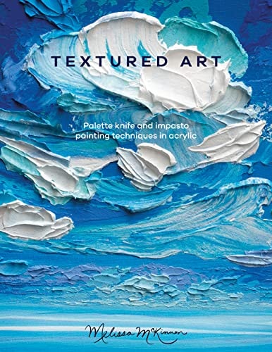 Textured Art Palette Knife and Impasto Painting Techniques in Acrylic by Melissa McKinnon