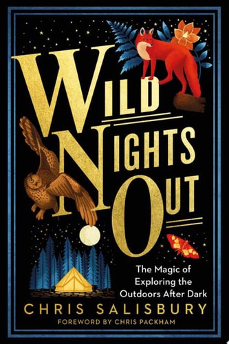 (TXS) Wild Nights Out by  Chris Salisbury (Author) and Chris Packham (Foreword)