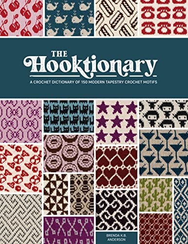 The Hooktionary: A Crochet Dictionary of 150 Modern Tapestry Crochet Motifs by Brenda K. B. Anderson